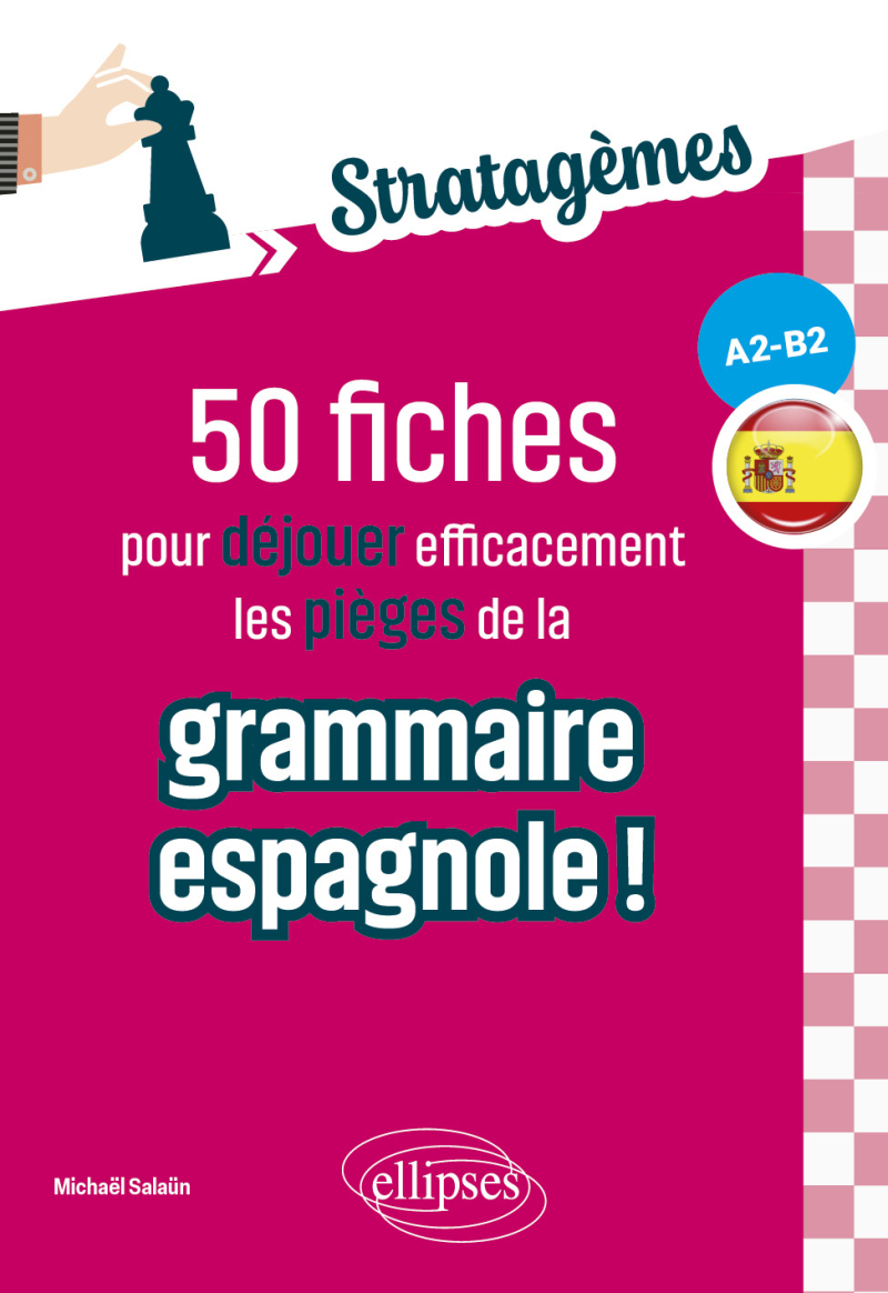 50 fiches pour déjouer efficacement les pièges de la grammaire espagnole ! [A2-B2] - Idéal pour des révisions ciblées et acquérir les bons réflexes
