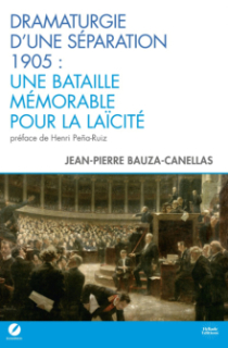 Dramaturgie d’une séparation : 1905 - Une bataille mémorable pour la laïcité