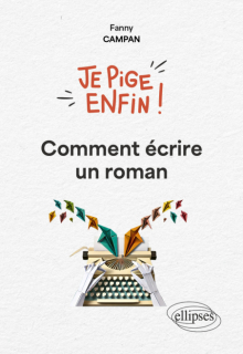 Je pige enfin comment écrire un roman !
