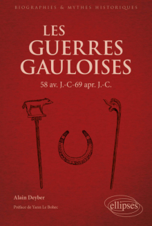 Les Guerres gauloises - 58 av. J.-C – 69 apr. J.-C.