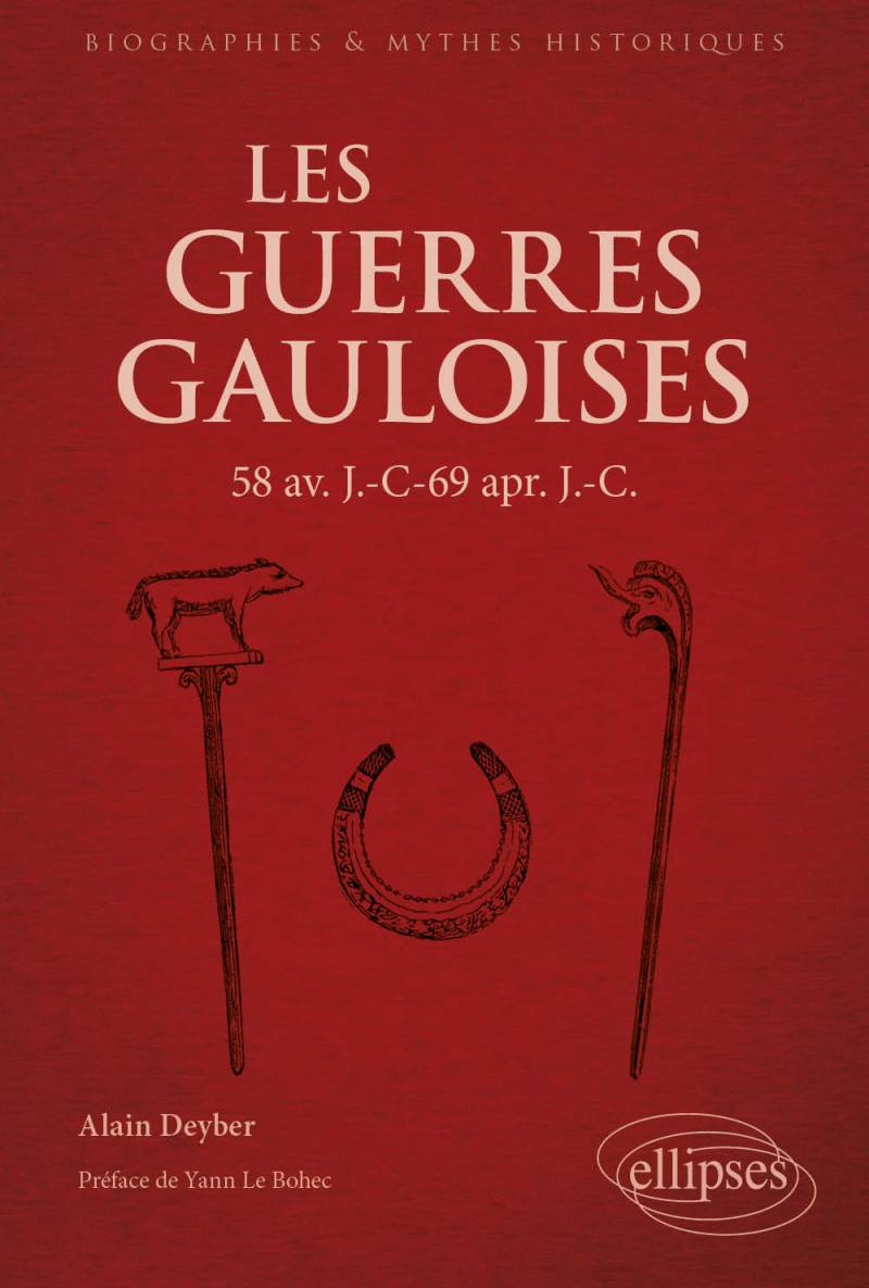 Les Guerres gauloises - 58 av. J.-C – 69 apr. J.-C.