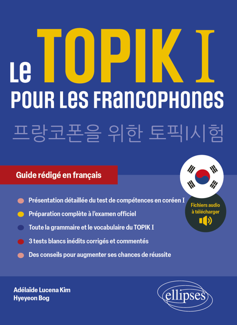 Le TOPIK I pour les francophones - Préparation au test de compétences en coréen I. Guide rédigé en français. (avec fichiers audio)