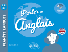 Parler en anglais A2+-B1 - Échanger, Discuter, Argumenter... (avec fichiers audio)