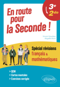 En route pour la Seconde ! Spécial révisions français et mathématiques