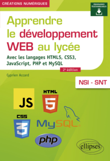 Apprendre le développement Web au lycée - Avec les langages HTML5, CSS3, JavaScript, PHP et MySQL - NSI et SNT - 2e édition