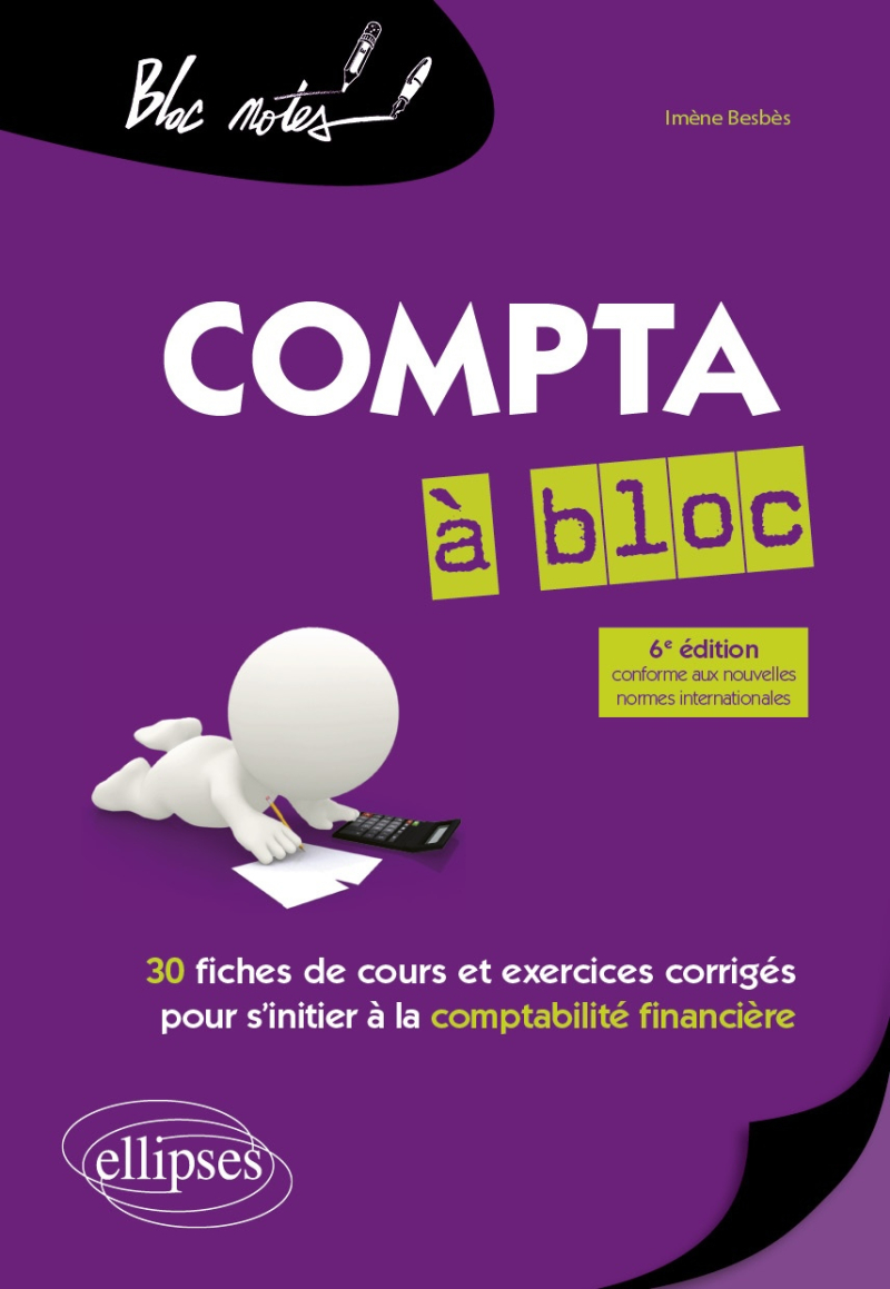 Compta à bloc - 30 fiches de cours et d'exercices corrigés pour s'initier à la comptabilité financière - 6e édition