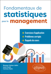 Fondamentaux de statistiques pour le management - Exercices d’application et problèmes corrigés avec rappels de cours