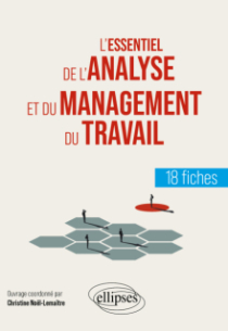 L'essentiel de l'analyse et du management du travail - en 18 fiches