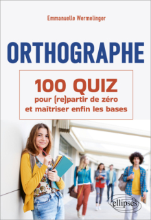 Orthographe : 100 Quiz pour (re)partir de zéro et maîtriser enfin les bases
