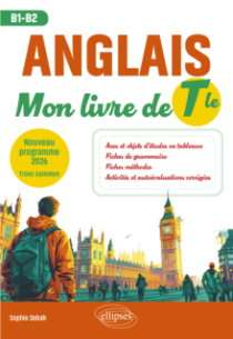 Anglais - Mon livre de Tle - Nouveau programme 2026 - Tronc commun (B1-B2)