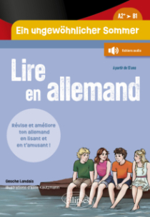 Lire en allemand. Ein ungewöhnlicher Sommer. Un été pas comme les autres (A2+-B1) - Révise ton vocabulaire et améliore ton niveau en allemand en lisant une histoire riche d'aventures et en t'amusant ! - (à partir de 15 ans) - (avec fichiers audio)