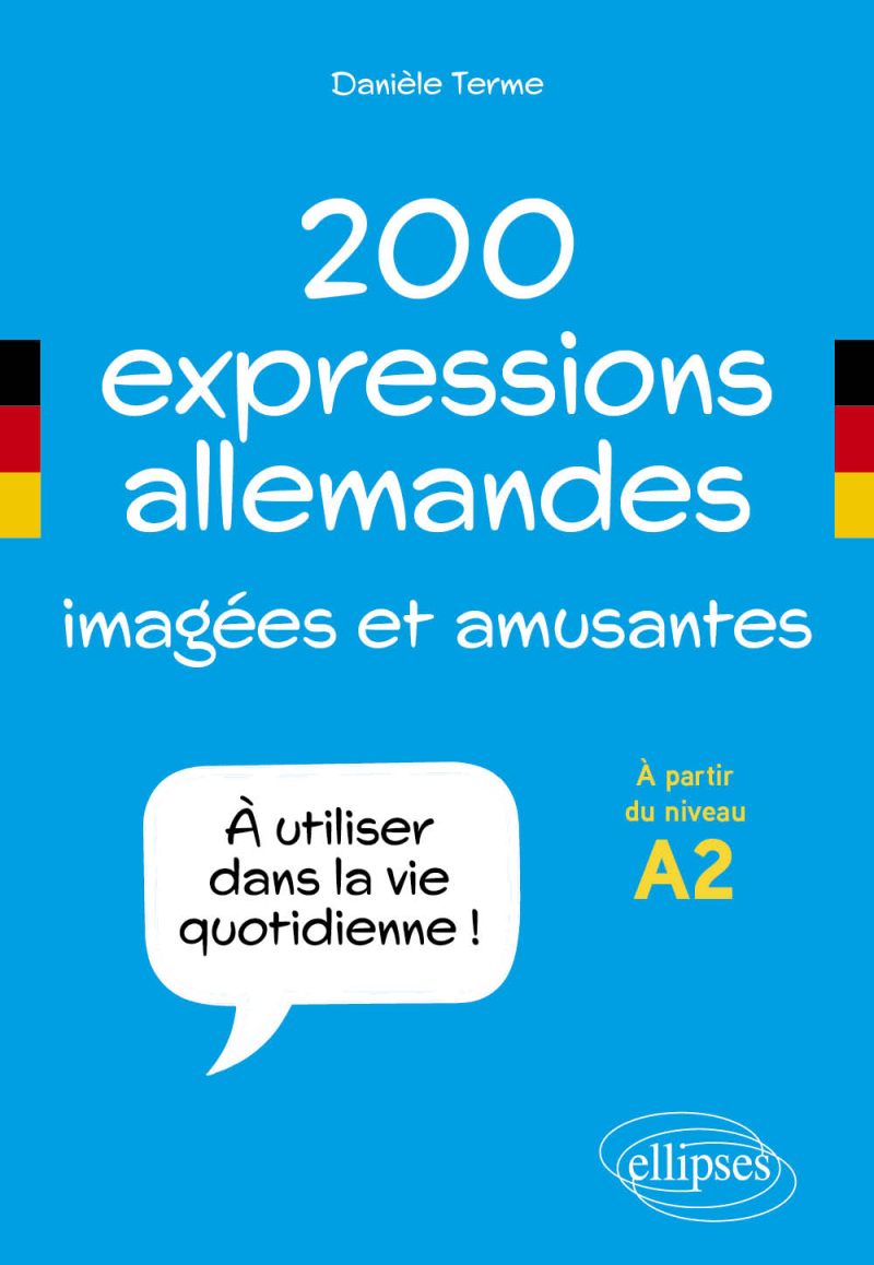 200 expressions allemandes imagées et amusantes - À utiliser dans la vie quotidienne - À partir du niveau A2
