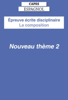 CAPES Espagnol 2027 - Épreuve écrite disciplinaire - La composition - Nouveau thème 2