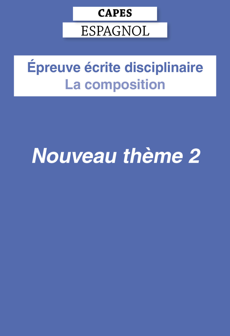 CAPES Espagnol 2027 - Épreuve écrite disciplinaire - La composition - Nouveau thème 2