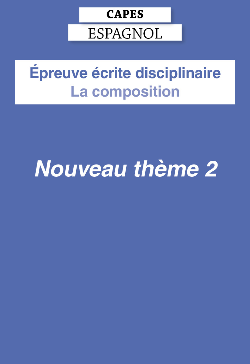 CAPES Espagnol 2027 - Épreuve écrite disciplinaire - La composition - Nouveau thème 2