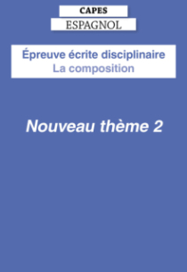 CAPES Espagnol 2027 - Épreuve écrite disciplinaire - La composition - Nouveau thème 2
