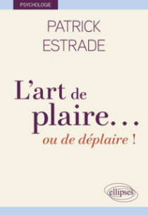 L’art de plaire… ou de déplaire !
