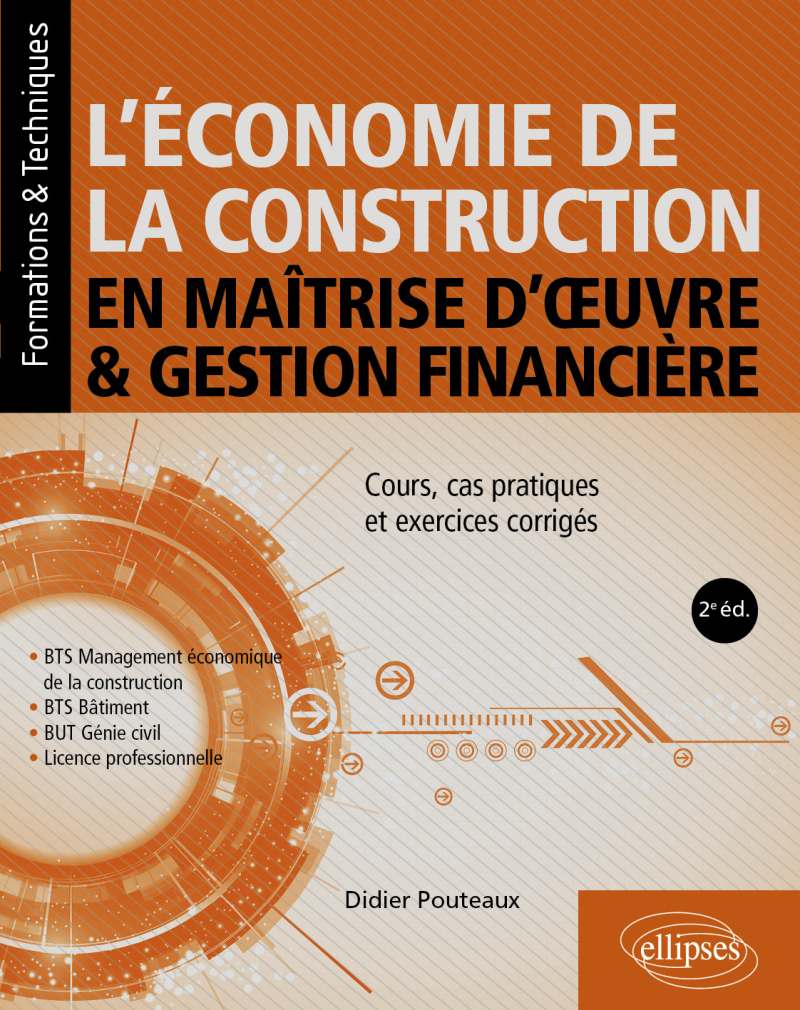 L’économie de la construction en maîtrise d’œuvre et gestion financière - Cours, cas pratiques et exercices corrigés - 2e édition