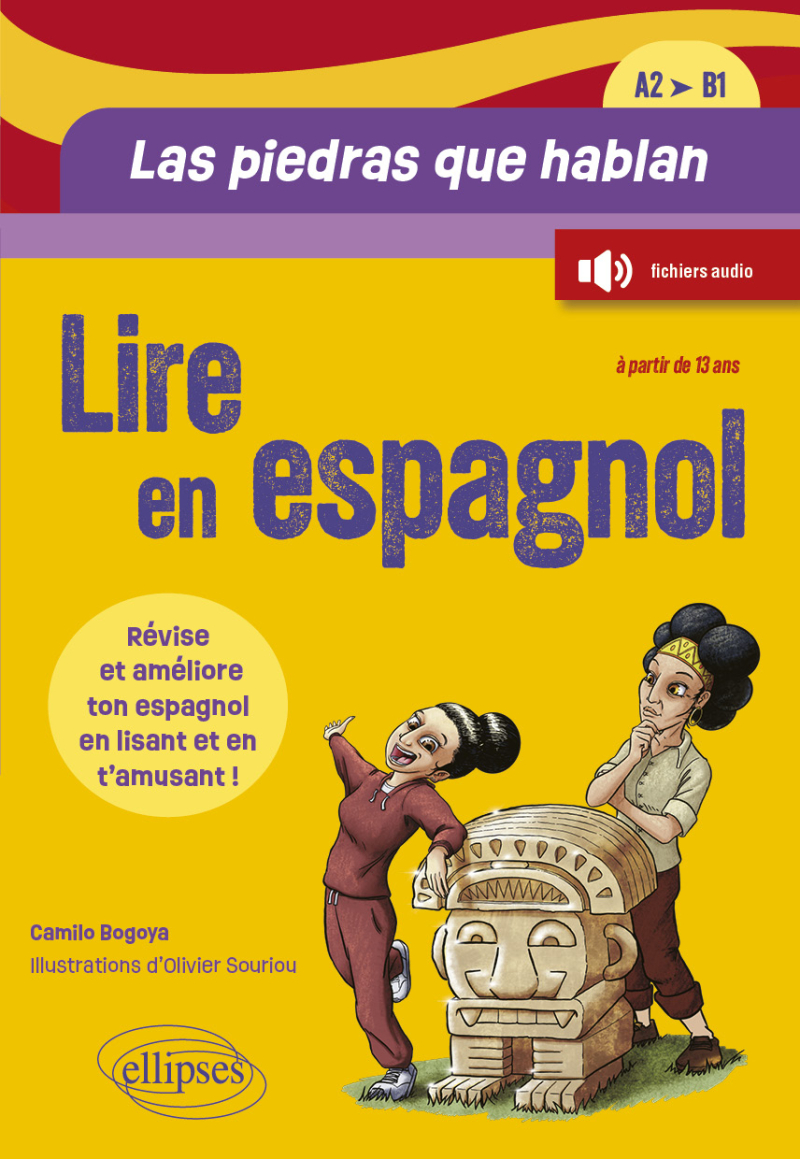 Lire en espagnol. Las piedras que hablan [A2-B1] - Révise et améliore ton espagnol en lisant une histoire et en t'amusant ! (à partir de 13 ans) (avec fichiers audio)