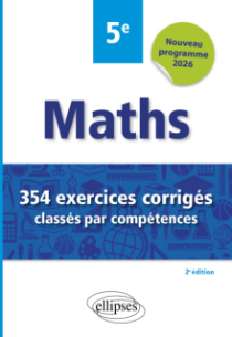 Mathématiques - 354 exercices corrigés classés par compétences - 5e - 2e édition