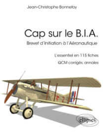 Cap sur le B.I.A. - L’essentiel du Brevet d’Initiation à l’Aéronautique en 115 fiches