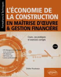 L’économie de la construction en maîtrise d’œuvre et gestion financière - Cours, cas pratiques et exercices corrigés - 2e édition