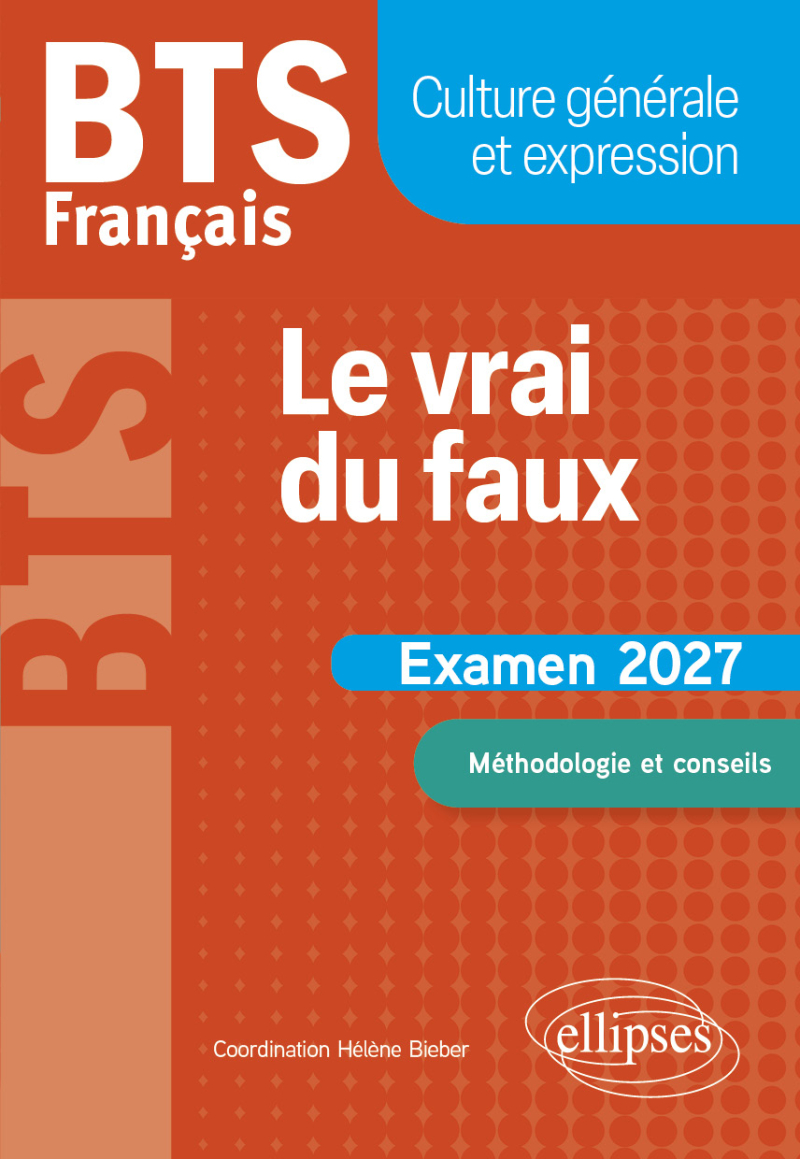 BTS Français. Culture générale et expression. Le vrai du faux - Examen 2027