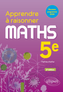 Apprendre à raisonner. Mathématiques. Cinquième - 2e édition
