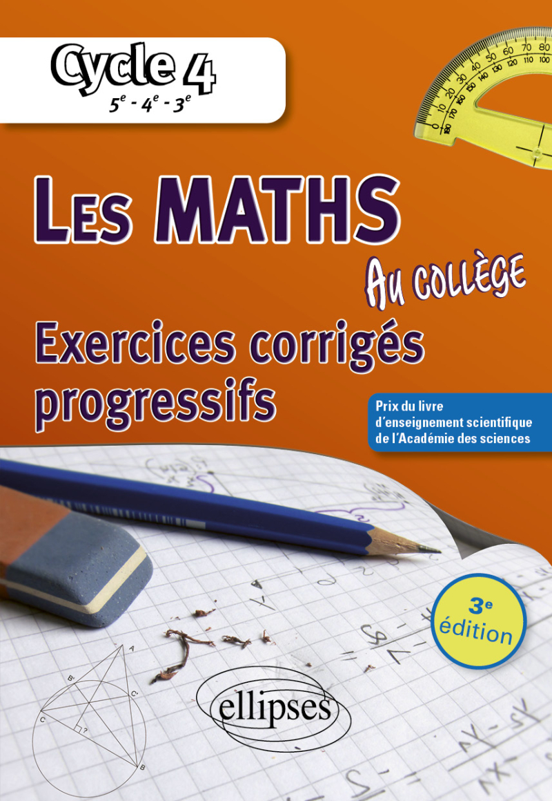 Les mathématiques au collège : exercices corrigés progressifs. Cycle 4 - 3e édition