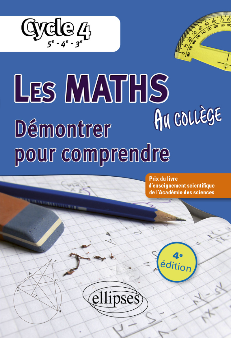 Les mathématiques au collège : démontrer pour comprendre. Cycle 4 - 4e édition
