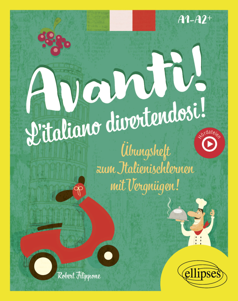 Avanti ! L'italiano divertendosi ! A1-A2+ - Übungsheft zum Italienischlernen mit Vergnügen!