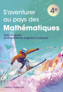 S'aventurer au pays des mathématiques - 4e - Avec un guide et 40 problèmes originaux à explorer
