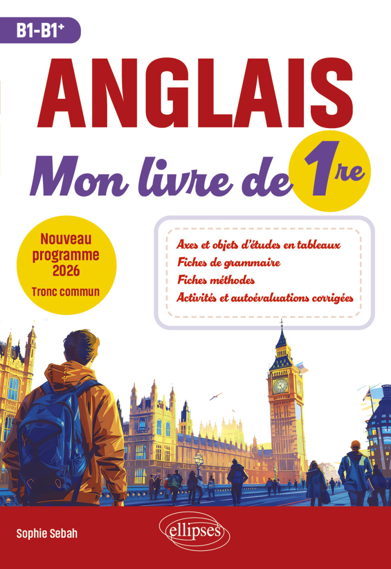 Anglais. Mon livre de Première (1re) - Nouveau programme 2026 - Tronc commun (B1-B1+)