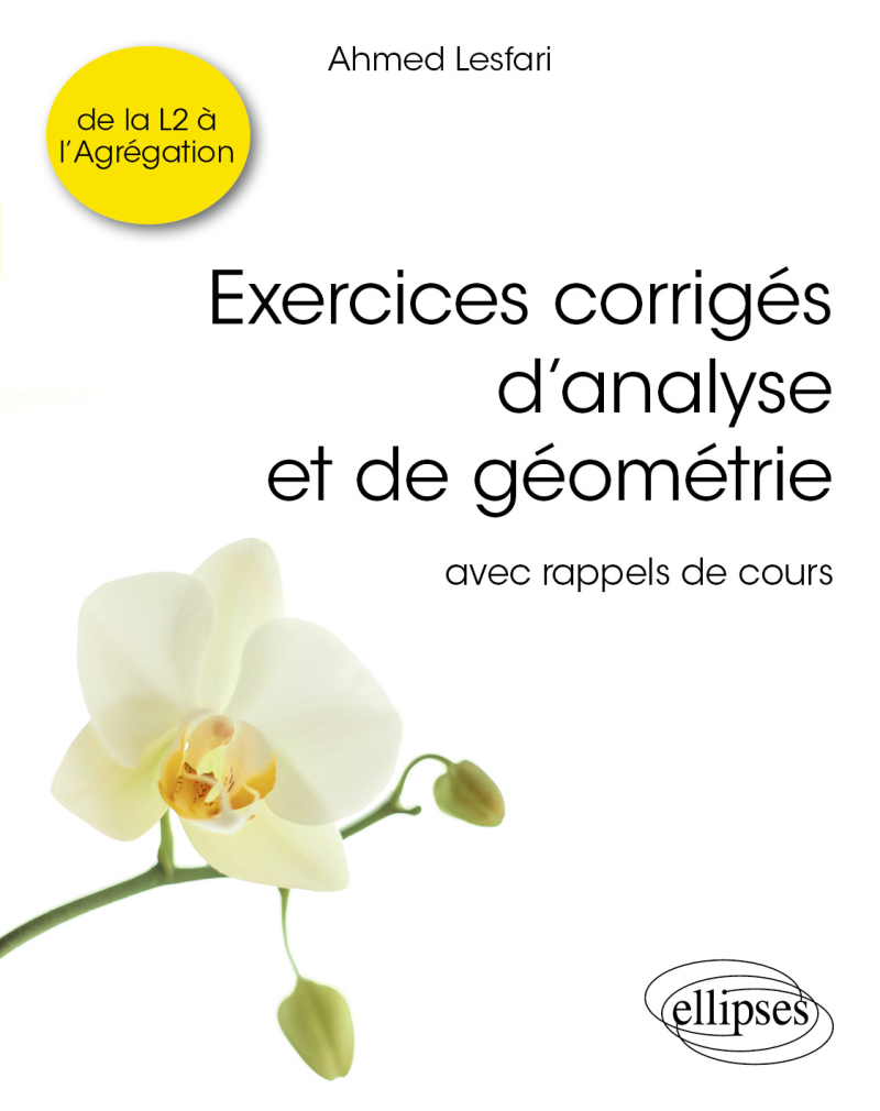Exercices corrigés d’analyse et de géométrie - avec rappels de cours