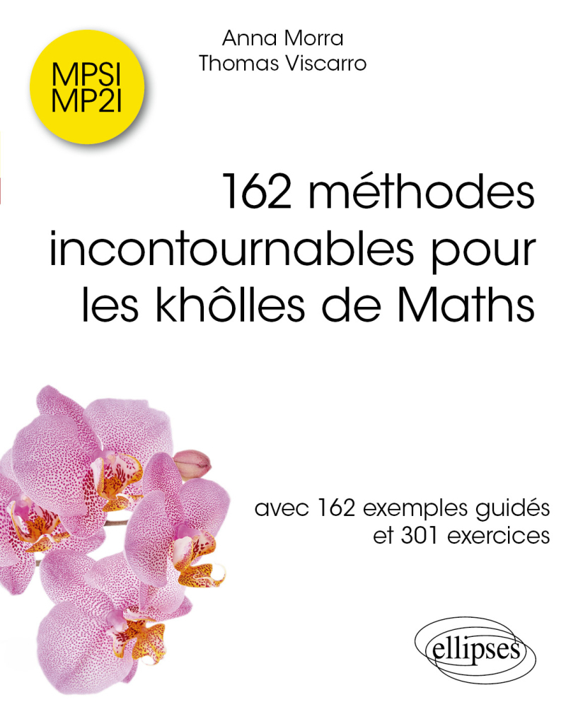 162 méthodes incontournables pour les khôlles de Maths - avec 162 exemples guidés et 301 exercices