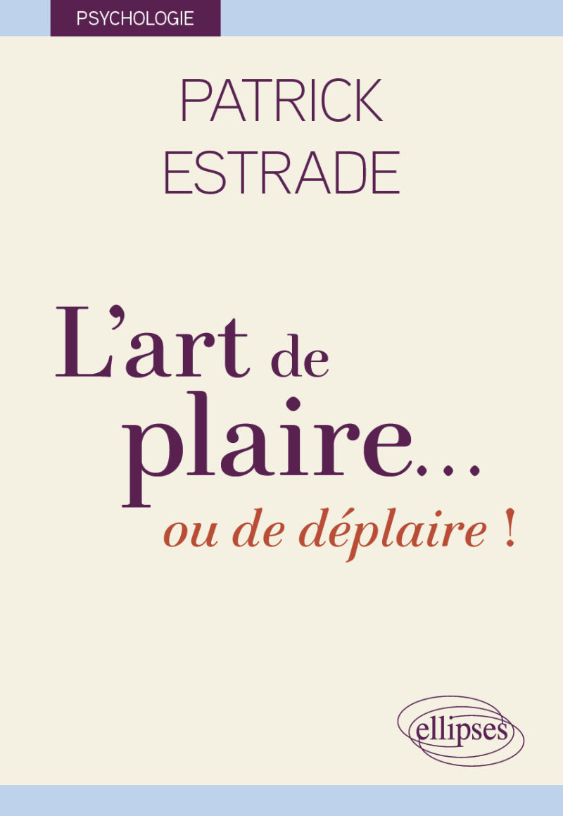 L’art de plaire… ou de déplaire !