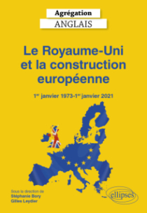 Agrégation Anglais 2027 - Le Royaume-Uni et la construction européenne (1er janvier 1973-1er janvier 2021)