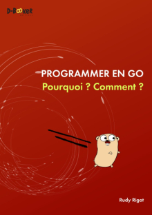 Programmer en go : pourquoi ?  comment ?