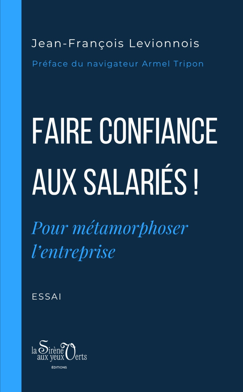 Faire confiance aux salariés ! - Pour métamorphoser l'entreprise - 1e édition - édition 2026