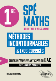 1re Spé Maths - Les méthodes incontournables